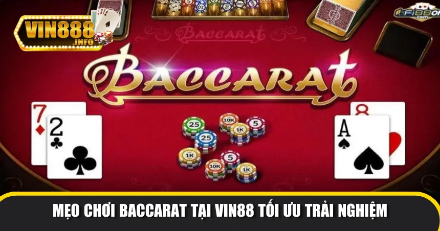 Mẹo chơi Baccarat tại Vin88 giúp bạn tối ưu trải nghiệm