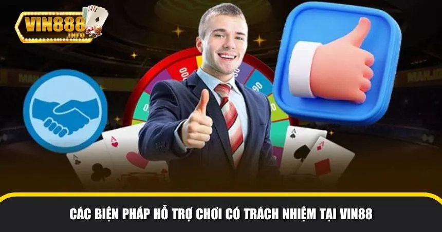 Vin88 cam kết hỗ trợ người chơi duy trì cá cược lành mạnh