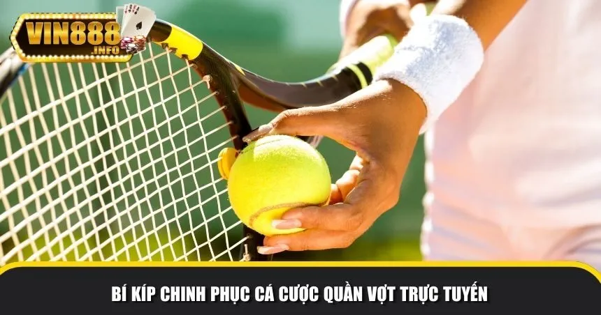 Bí kíp chinh phục cá cược quần vợt trực tuyến