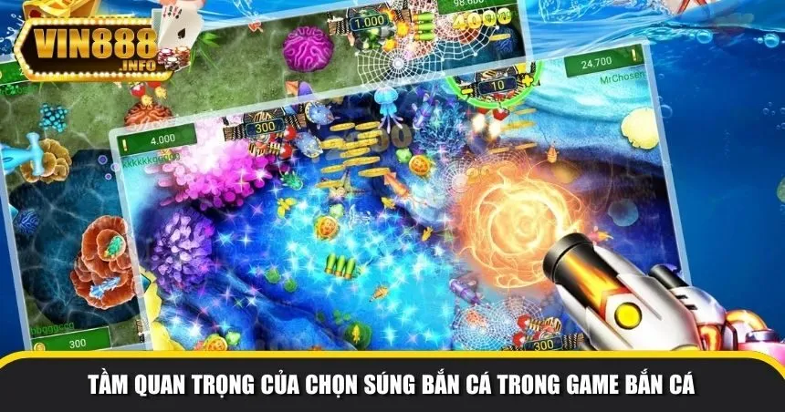 Tầm quan trọng của chọn súng bắn cá trong game bắn cá