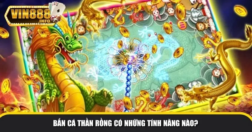 Bắn cá thần rồng có những tính năng nào?